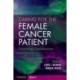 Caring for the Female Cancer Patient: Gynecologic Considerations