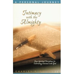 Intimacy with the Almighty: Four Spiritual Disciplines for Cultivating Closeness with God