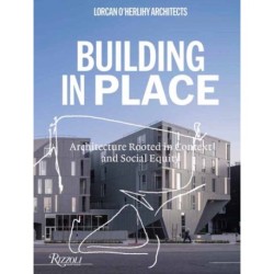 Lorcan O'Herlihy Architects: Building In Place