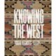 Knowing the West: Visual Legacies of the American West