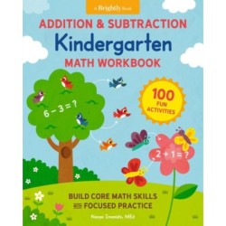 Addition and Subtraction Kindergarten Math Workbook: 100 Fun Activities to Build Core Math Skills with Focused Practice