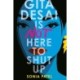 Gita Desai Is Not Here to Shut Up