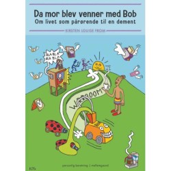 DA MOR BLEV VENNER MED BOB: Om livet som pårørende til en dement