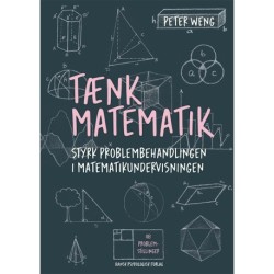 TÆNK MATEMATIK: Styrk problembehandlingen i matematikundervisningen