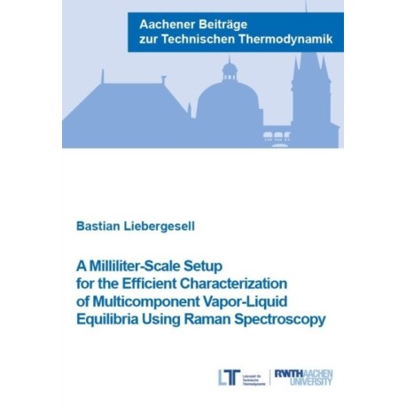 A Milliliter-Scale Setup for the Efficient Characterization of Multicomponent Vapor-Liquid Equilibria Using Raman Spectroscopy