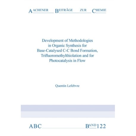 Development of Methodologies in Organic Synthesis for Base-Catalysed C-C Bond Formation, Trifluoromethylthiolation and for Photocatalysis in Flow