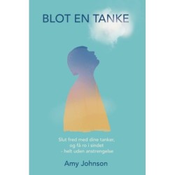 Blot en tanke: Slut fred med dine tanker, og få ro i sindet – helt uden anstrengelse