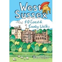 West Sussex: 40 Coast & Country Walks