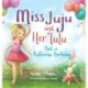 Miss Juju and Her Tutu: Host a Ballerina Birthday