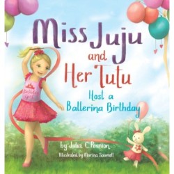 Miss Juju and Her Tutu: Host a Ballerina Birthday