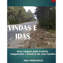 Vindas e Idas: Uma viagem pela Croacia resgatando a historia de uma familia