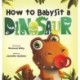How to Babysit a Dinosaur