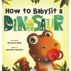 How to Babysit a Dinosaur