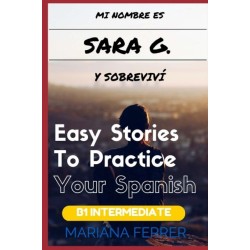 Mi Nombre es Sara G. y Sobrevivi: Short Novels in Spanish for Intermediate Level Speakers (learning foreign languages)