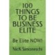 100 Things to Be Business Elite: Be Elite NOW!