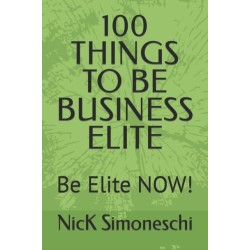 100 Things to Be Business Elite: Be Elite NOW!