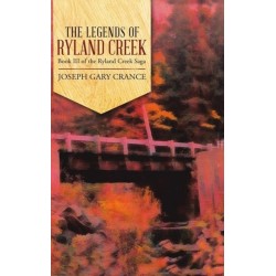 The Legends of Ryland Creek (Casebound): Book III of the Ryland Creek Saga
