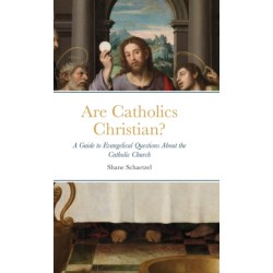 Are Catholics Christian?: A Guide to Evangelical Questions About the Catholic Church