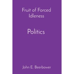 On Politics, History and Ideology: Fruit of Forced Idleness