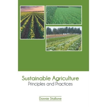 Sustainable Agriculture: Principles and Practices