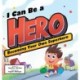 I Can Be a Hero: Becoming Your Own Superhero