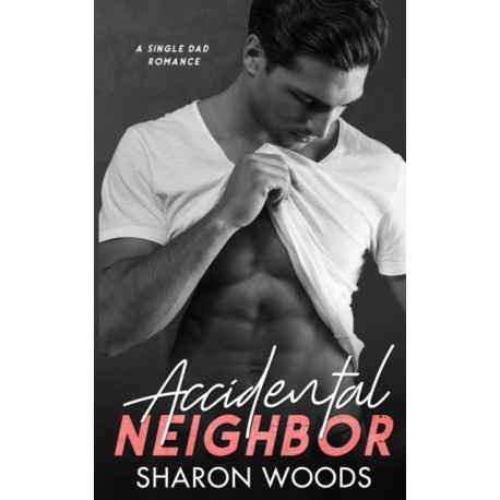 Accidental Neighbor: Single Dad Romance
