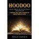 Hoodoo: Learn About the Secret Power of Rootwork (A Powerful Spell Book to Discover the Hidden Powers of Plants)