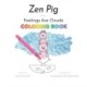 Zen Pig: Feelings Are Clouds Coloring Book