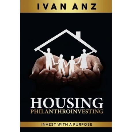 Housing PHILANTHROINVESTING: Invest With A Purpose