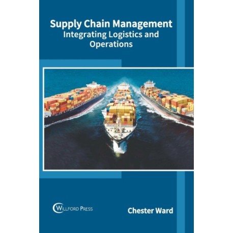 Supply Chain Management: Integrating Logistics and Operations