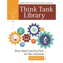 Think Tank Library: Brain-Based Learning Plans for New Standards, Grades 6–12