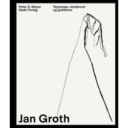 Jan Groth: Tegninger, skulpturer og gobeliner