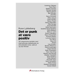 Det er punk at være positiv: 40 Langsomme samtaler med internationale intellektuelle om århundredets kriser, opbrud og veje fremad