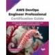 AWS DevOps Engineer Professional Certification Guide: Hands-on guide to understand, analyze, and solve 150 scenario-based questions