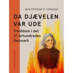 Da Djævelen var ude. Trolddom i det 17. århundredes Danmark
