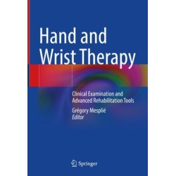 Hand and Wrist Therapy: Clinical Examination and Advanced Rehabilitation Tools