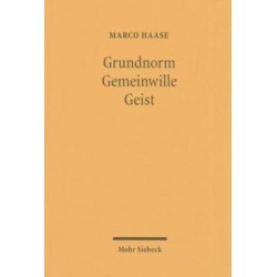 Grundnorm - Gemeinwille - Geist: Der Grund des Rechts nach Kelsen, Kant und Hegel