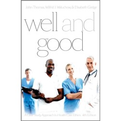 Well and Good: A Case Study Approach to Health Care Ethics