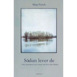 Sådan lever de: Otte portrætter og et essay om livet efter døden