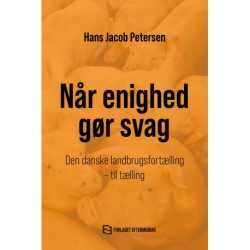 Når enighed gør svag: Den danske landbrugsfortælling - til tælling