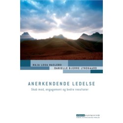 Anerkendende ledelse: Skab mod, engagement og bedre resultater