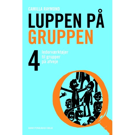 Luppen på gruppen: 4 lederværktøjer til grupper på afveje