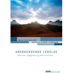 Anerkendende ledelse: Skab mod, engagement og bedre resultater