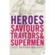 Heroes: Saviours, Traitors and Supermen