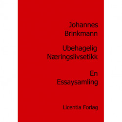 Ubehagelig næringslivsetikk: En essaysamling