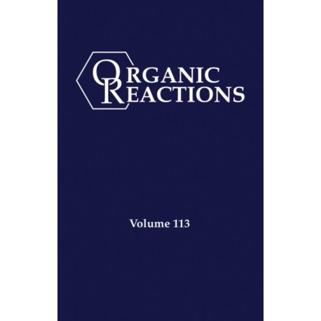 Organic Reactions, Volume 113
