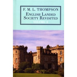 English Landed Society Revisited: The Collected Papers of F.M.L. Thompso: Volume 2