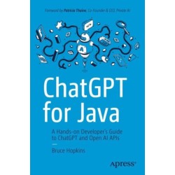 ChatGPT for Java: A Hands-on Developer's Guide to ChatGPT and Open AI APIs