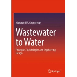 Wastewater to Water: Principles, Technologies and Engineering Design