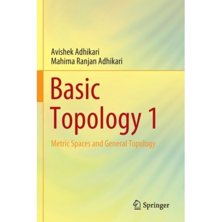Basic Topology 1: Metric Spaces and General Topology